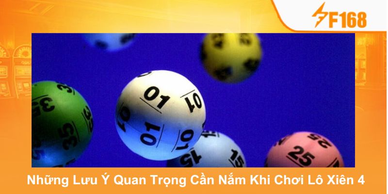 Hướng Dẫn Chơi Lô Xiên 4 Dễ Hiểu Cho Người Mới Tại F168 7 Một vài lưu ý quan trọng nên bỏ túi